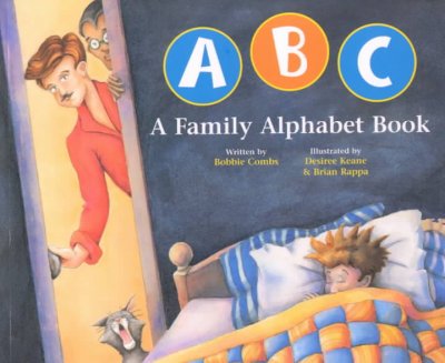 ABC : a family alphabet book / Bobbie Combs ; illustrated by Desiree Keane and Brian Rappa.