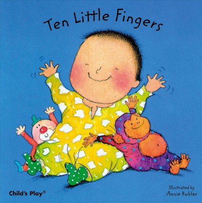 Ten little fingers / illustrated by Annie Kubler.