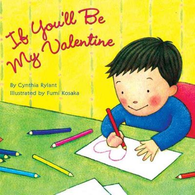If you'll be my Valentine / by Cynthia Rylant ; illustrated by Fumi Kosaka.