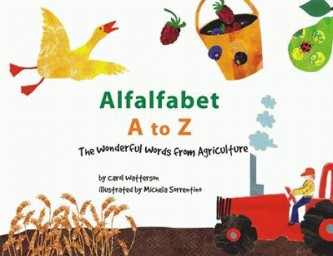 Alfalfabet A to Z : the wonderful words from agriculture / written by Carol Watterson ; illustrated by Michela Sorrentino.