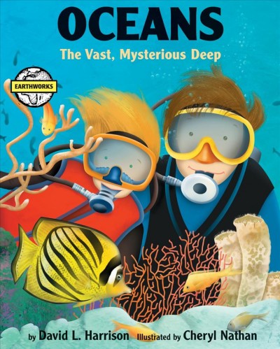 Oceans : the vast, mysterious deep / by David Harrison ; illustrated by Cheryl Nathan.