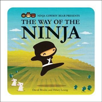 Ninja Cowboy Bear presents the way of the ninja / written by David Bruins ; illustrated by Hilary Leung.