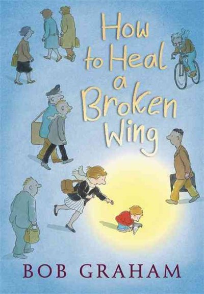 How to heal a broken wing / Bob Graham.