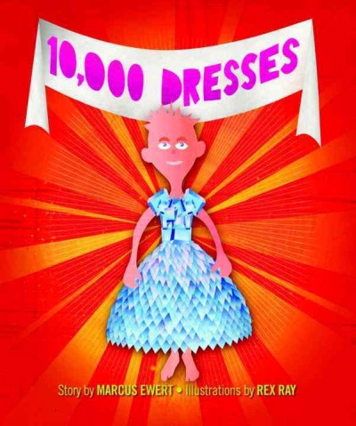 10,000 dresses / story by Marcus Ewert ; illustrations by Rex Ray.