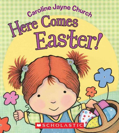 Here comes Easter [board book] / Caroline Jayne Church.