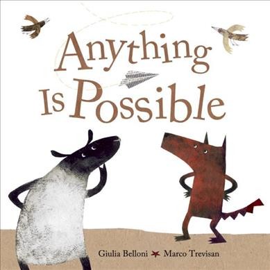 Anything is possible / Giulia Belloni ; illustrations, Marco Trevisan ; translation, Wiliam Anselmi.