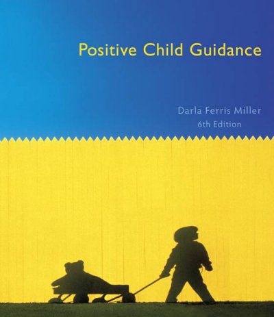 Positive child guidance / Darla Ferris Miller.