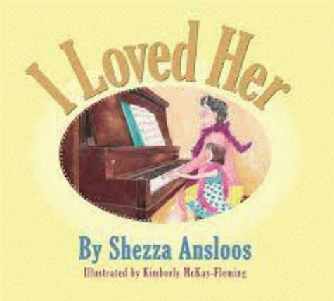 I loved her / by Sherry Ansloos ; illustrations by Kimberly McKay-Fleming.