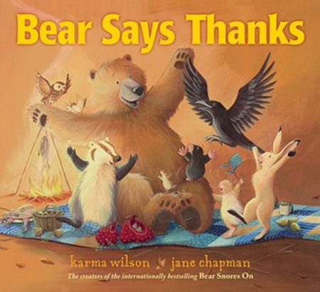 Bear says thanks / Karma Wilson ; illustrations by Jane Chapman.