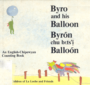 Byron and his balloon = Byron chu bets'i balloon :  an English-Chipewyan counting book / David C. May (ed.)