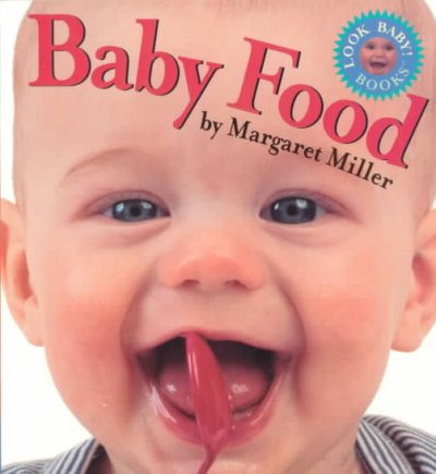 Baby food [board book] / Margaret Miller.