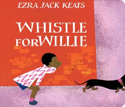 Whistle for Willie [board book] Ezra Jack Keats
