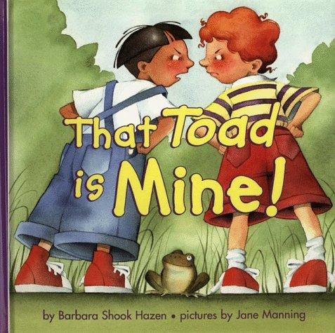 That toad is mine / Barbara Shook Hazen ; illustrated by Jane Manning.