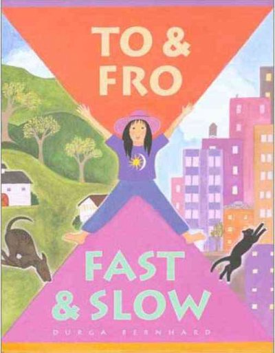 To and fro, fast and slow / Durga Bernhard.