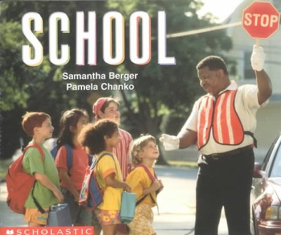 School / Samantha Berger and Pamela Chanko.