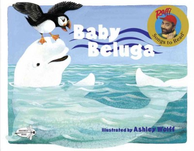 Baby Beluga / Raffi ; illustrated by Ashley Wolff.