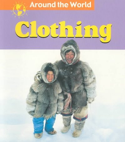 Around the world : clothing / Margaret C. Hall
