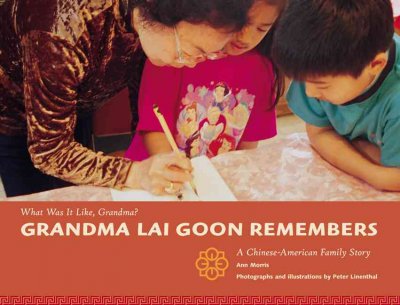 Grandma Lai Goon remembers :  a Chinese-American family story / Ann Morris ; photographs by Peter Linenthal.