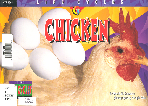 Life cycles :  chicken / David M. Schwartz ; photographed by Dwight Kuhn.