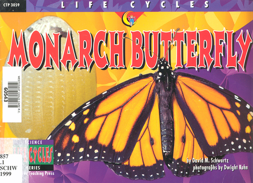 Life cycles :  Monarch butterfly / David M. Schwartz ; illustrated by Dwight Kuhn.