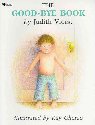 The good-bye book / Judith Viorst ; illustrated by Kay Chorao.