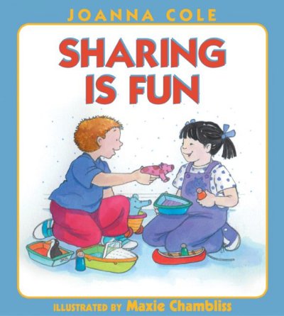 Sharing is fun / Joanna Cole.