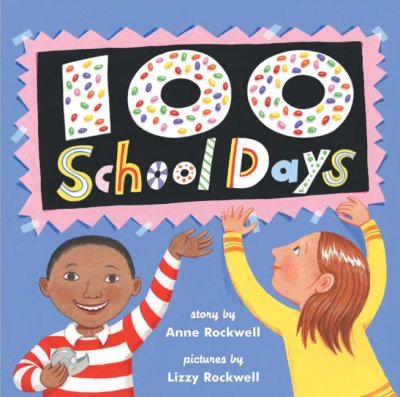 100 school days / Anne Rockwell ; illustrated by Lizzy Rockwell.
