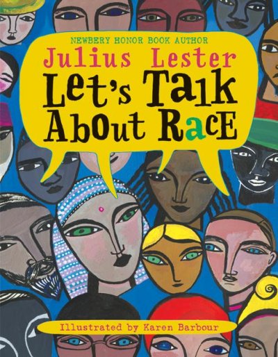 Let's talk about race Julius Lester ; Karen Barbour (ill.)