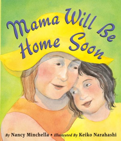 Mama will be home soon / Nancy Minchella ; illustrated by Keiko Narahashi.