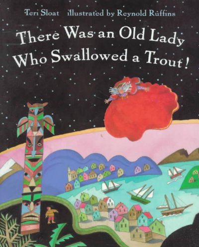 There was an old lady who swallowed a trout! Teri Sloat; Reynold Ruffins (ill.)