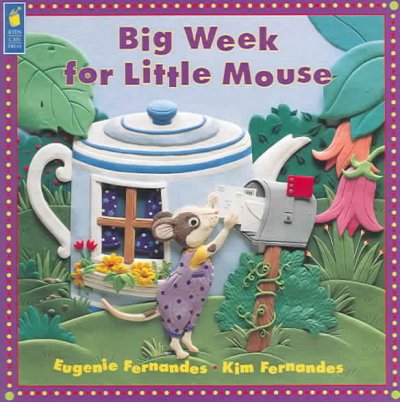 Big week for Little Mouse / Eugenie Fernandes ; illustrated by Kim Fernandes.
