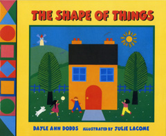 The shape of things / Dayle Ann Dodds ; illustrated by Julie Lacome.