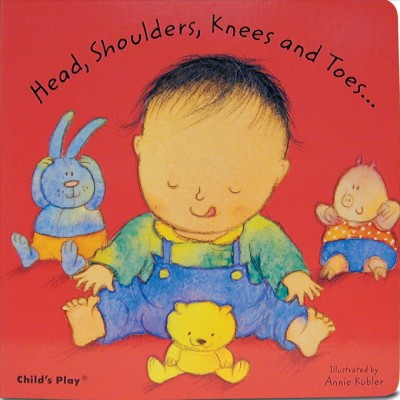 Head, shoulders, knees and toes [board book] / illustrated by Annie Kubler.