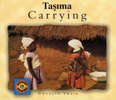 Carrying [Turkish language] = Tasima / Gwenyth Swain.