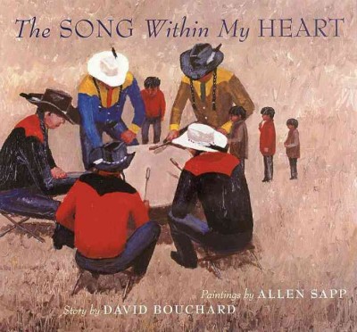 The song within my heart / David Bouchard ; illustrated by Allen Sapp.
