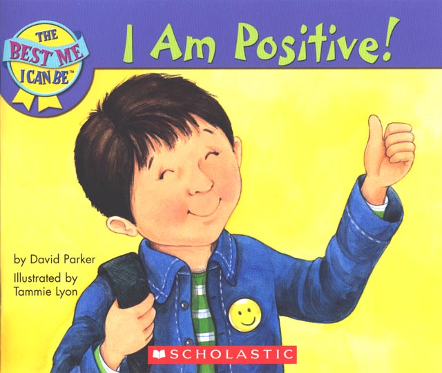 I am positive! / David Parker ; illustrated by Tammie Lyon.