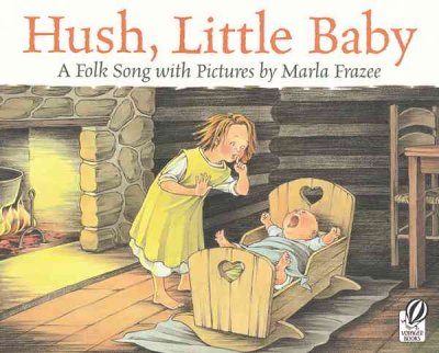 Hush, little baby : a folk song with pictures / Marla Frazee.
