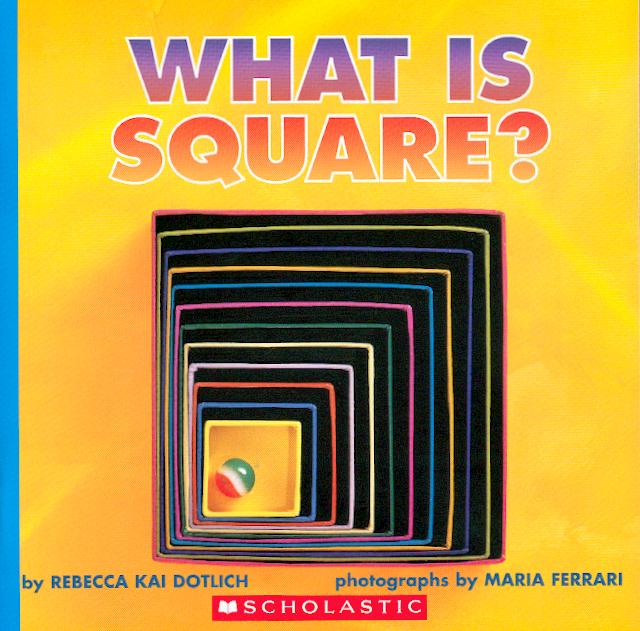 What is square? / Rebecca Kai Dotlich ; photographs by Maria Ferrari.