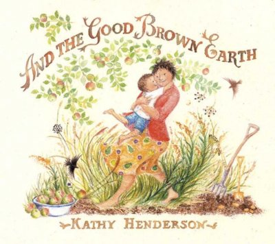 And the good brown earth Kathy Henderson