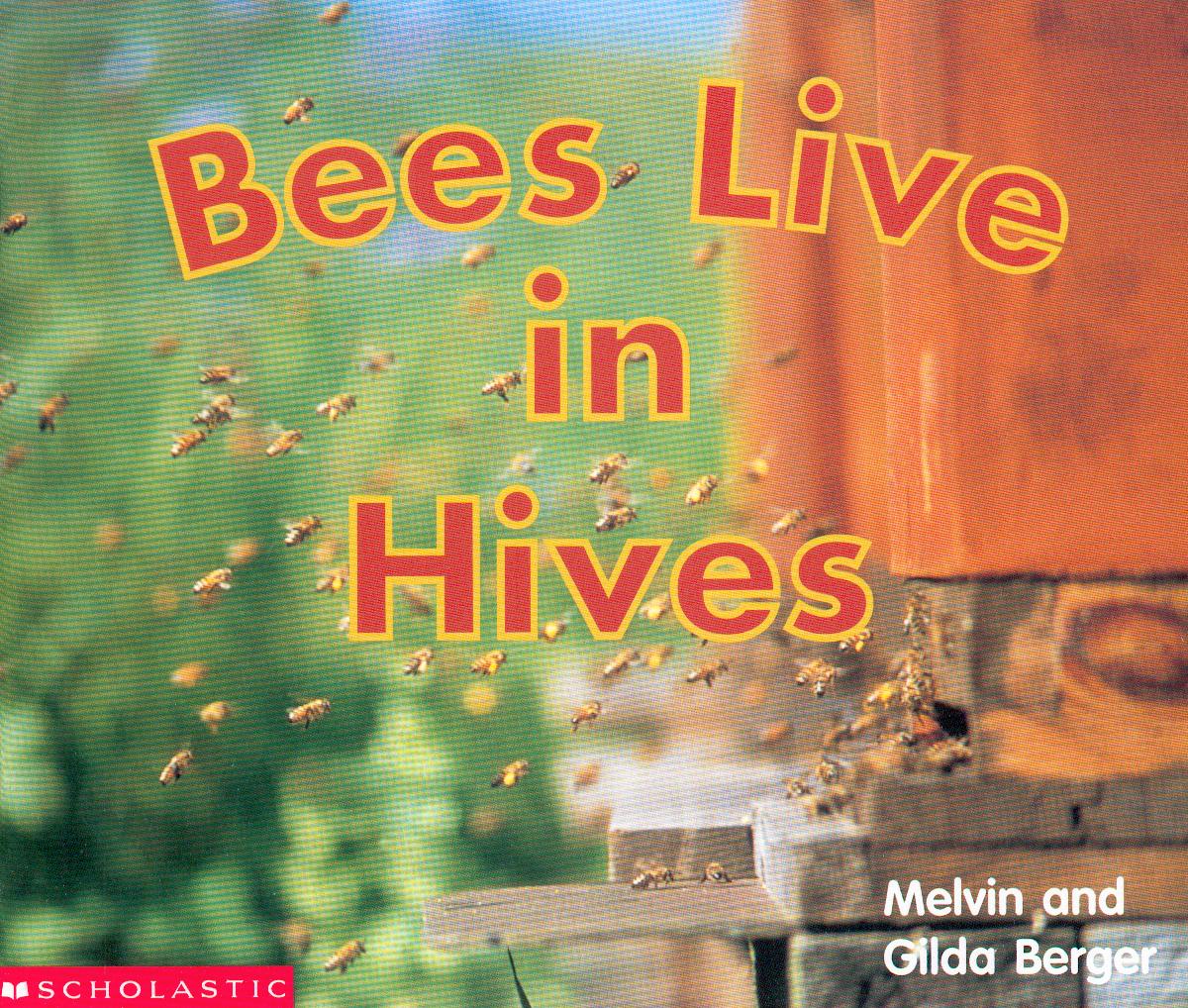 Bees live in hives / Melvin and Gilda Berger.