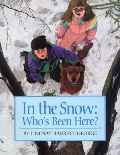 In the snow : who's been here? / Lindsay Barrett George.