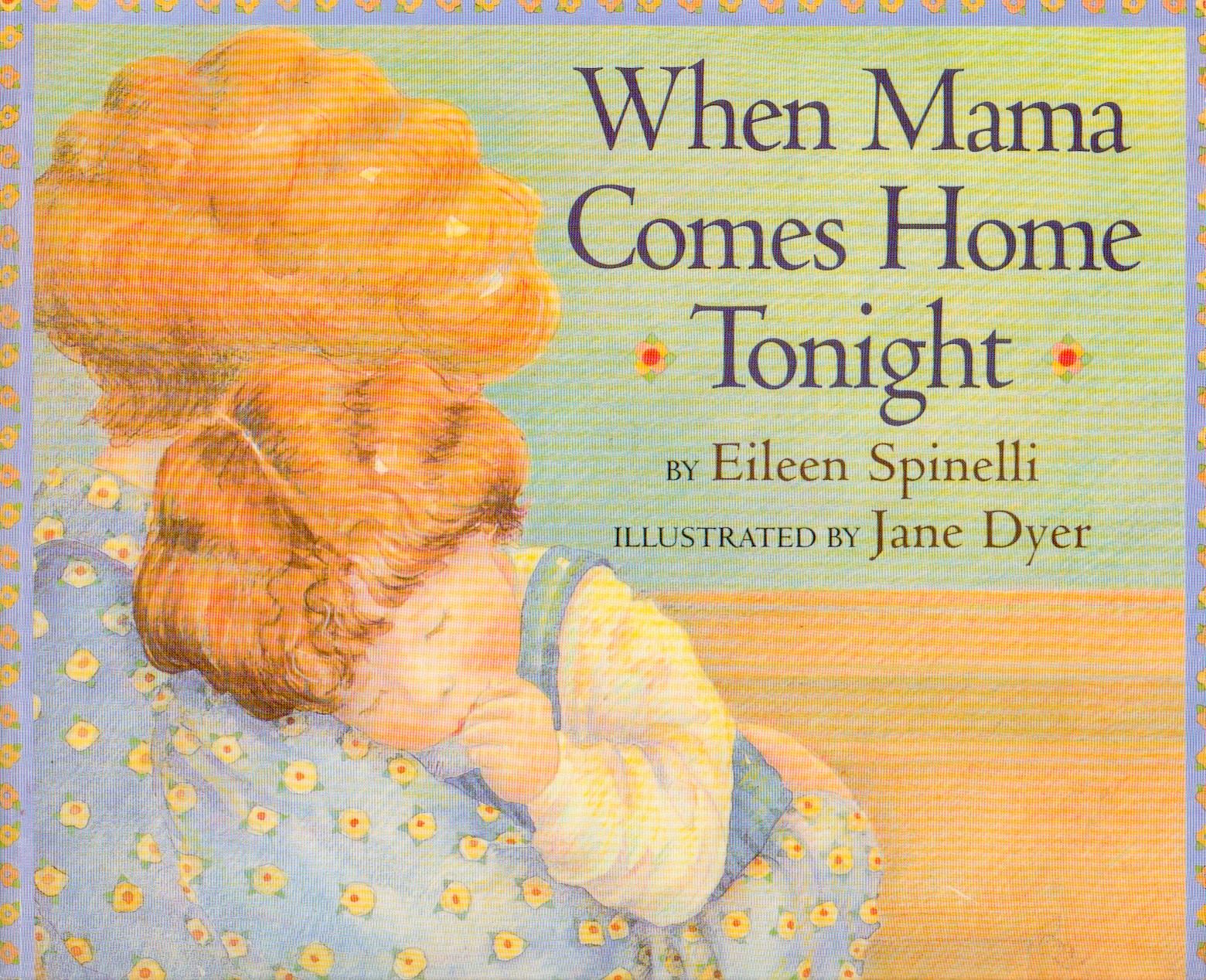 When mama comes home tonight Eileen Spinelli; Jane Dyer (ill.)