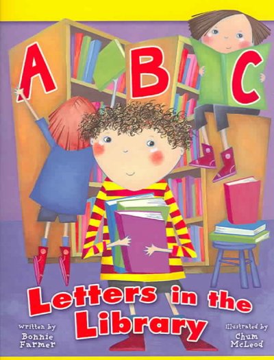ABC letters in the library Bonnie Farmer ; Chum McLeod (ill.)