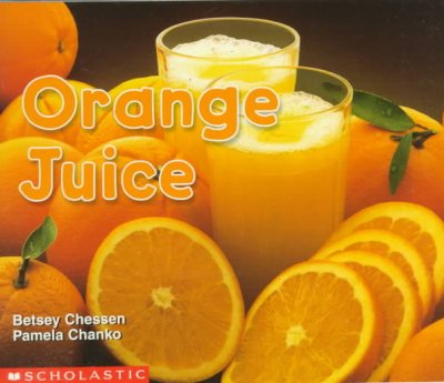 Orange juice / Betsey Chessen and Pamela Chanko. 