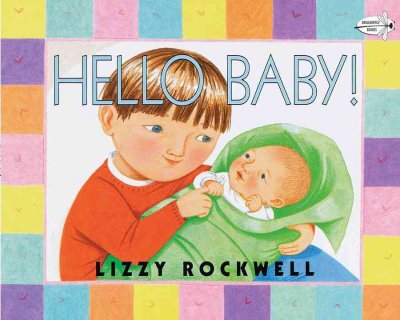 Hello baby! / Lizzy Rockwell.