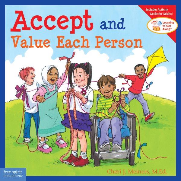 Accept and value each person / Cheri J. Meiners ; illustrated by Meredith Johnson.