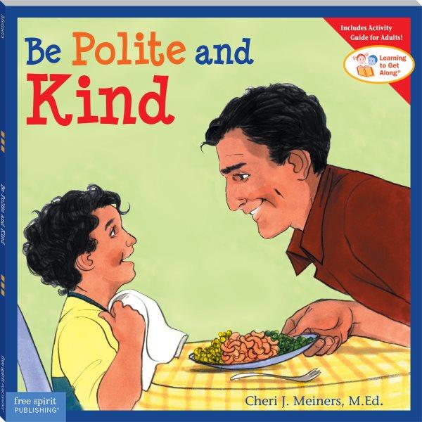 Be polite and kind Cheri J. Meiners; Meredith Johnson (ill.)