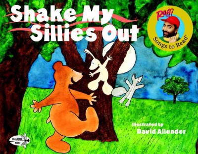 Shake my sillies out / Raffi ; illustrated by David Allender.