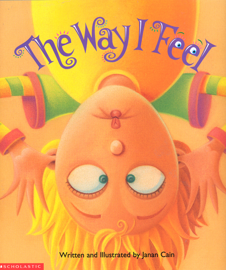 The way I feel / written and illustrated by Janan Cain.