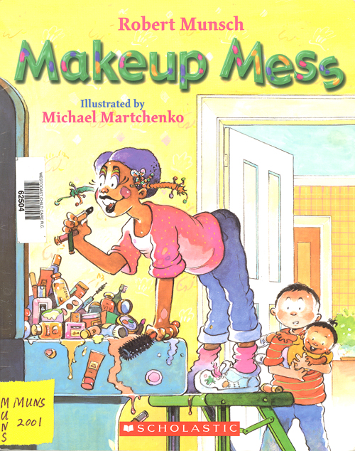 Makeup mess / Robert Munsch ; illustrated by Michael Martchenko.